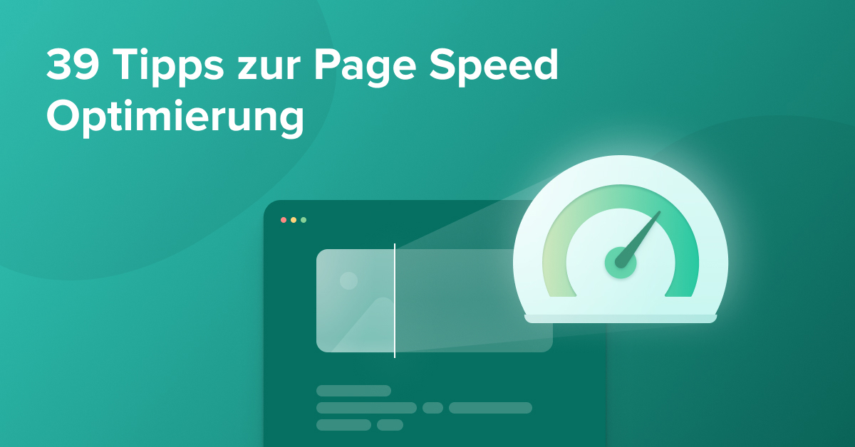 39 Tipps zur Page Speed Optimierung (um Deine Ladezeit deutlich zu verkürzen)
