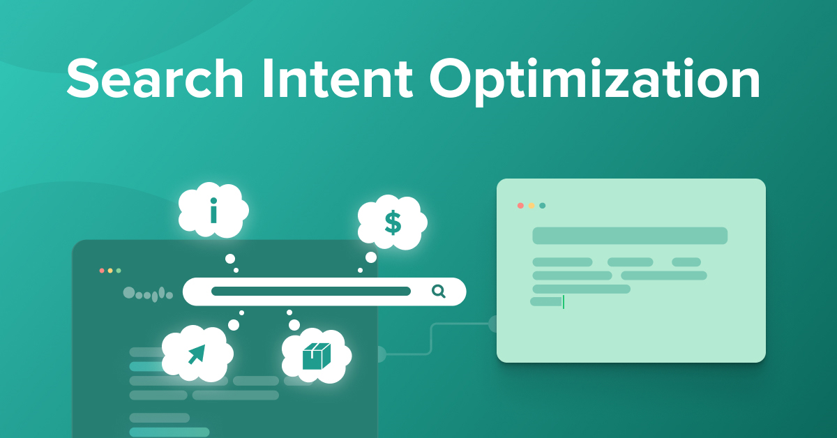 Search Intent: How to optimize your content for searchers’ needs