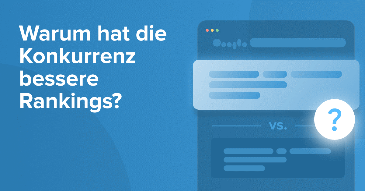 Warum ranken meine Konkurrenten bei Google besser als ich?