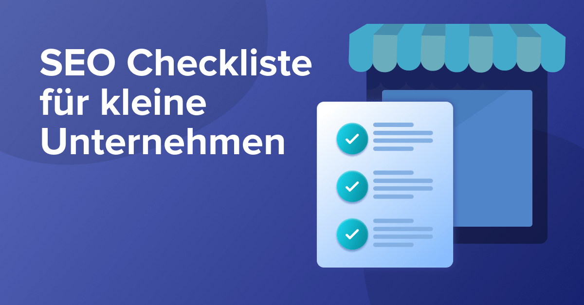 Die essentielle SEO-Checkliste für Dein kleines Unternehmen